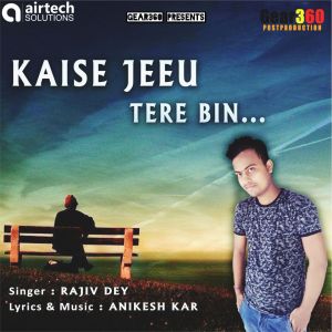 Dengarkan lagu Kaise Jeeu Tere Bin nyanyian Rajiv Dey dengan lirik