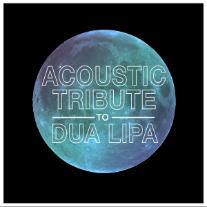 Guitar Tribute Players的专辑Acoustic Tribute to Dua Lipa (Instrumental)