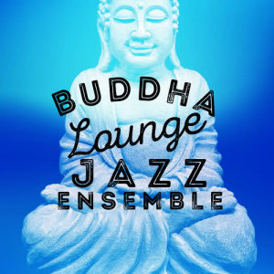 ดาวน์โหลดและฟังเพลง Blue Bossa พร้อมเนื้อเพลงจาก Buddha Lounge Ensemble
