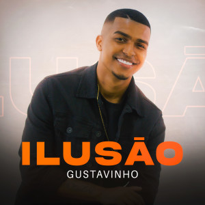 收聽Gustavinho的Ilusão歌詞歌曲