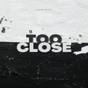 收聽Shawn Berry的TooClose歌詞歌曲