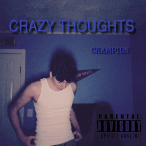 อัลบัม Crazy Thoughts (Explicit) ศิลปิน Champion