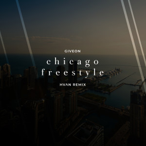 收听GIVĒON的Chicago Freestyle (Hvan Remix)歌词歌曲