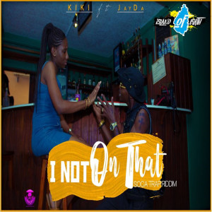 Listen to I Not on That (Soca Trap Riddim) song with lyrics from Kiki