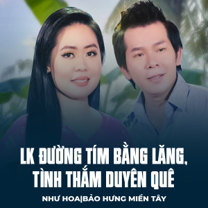 Listen to LK Đường Tím Bằng Lăng, Tình Thắm Duyên Quê song with lyrics from Như Hoa