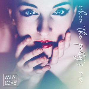 收聽Mia Love的When the Party's Over (Cover)歌詞歌曲