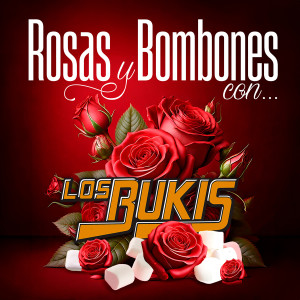 อัลบัม Rosas Y Bombones Con Los Bukis ศิลปิน Los Bukis