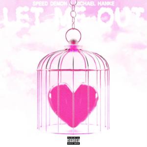 收聽Speed Demon的Let Me Out (Sped Up) (Explicit)歌詞歌曲