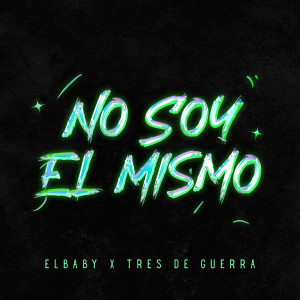 Listen to No Soy El Mismo (Explicit) song with lyrics from El Baby