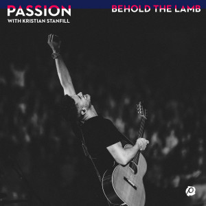 收聽Passion的Behold The Lamb (Acoustic)歌詞歌曲