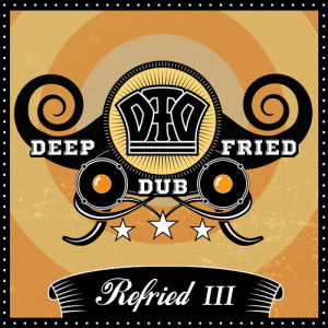 Album Refried III oleh Deep Fried Dub