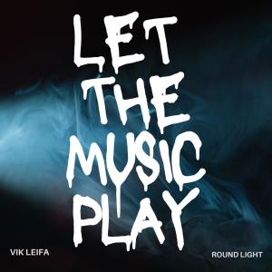 收聽Vik Leifa的Let The Music Play (feat. Round Light)歌詞歌曲