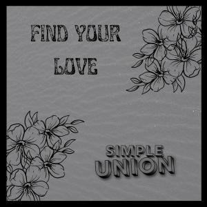 收聽Simple Union的Find Your Love歌詞歌曲