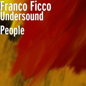 收听Franco Ficco的Undersound People歌词歌曲