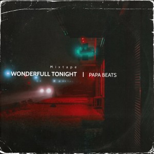 Album Wonderful Tonight (Mixtape) oleh Papa Beats