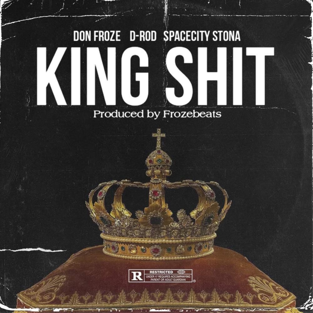 King Shit (feat. SpaceCity Stona & D-Rod) (Explicit)