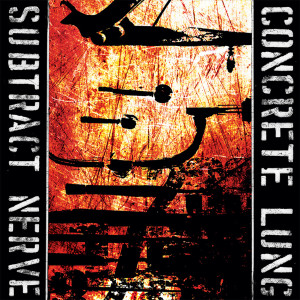 อัลบัม Subtract Nerve ศิลปิน Concrete Lung