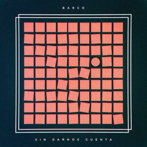 收聽Barco的Sin Darnos Cuenta歌詞歌曲