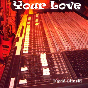 Dengarkan lagu Your Love nyanyian David Glinski dengan lirik