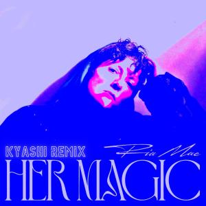 收聽Ria Mae的Her Magic (Kyashi Remix)歌詞歌曲