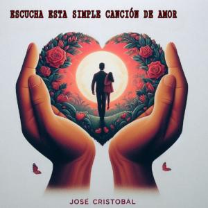 อัลบัม Escucha Esta Simple Canción De Amor (Rock Version) ศิลปิน José Cristobal