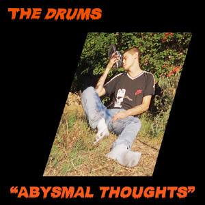 Dengarkan Abysmal Thoughts lagu dari The Drums dengan lirik