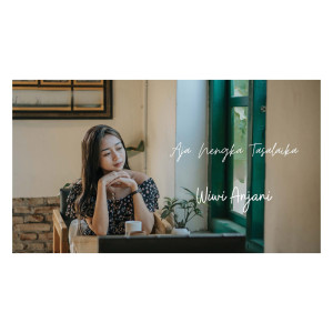 Dengarkan lagu Aja Nengka Tasalaika nyanyian Wiwi Anjani dengan lirik
