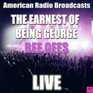 The Earnest Of Being George (Live)