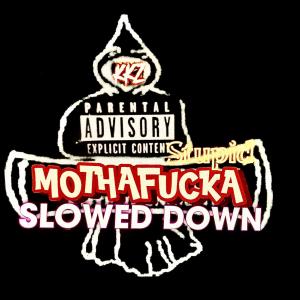 stupid MothaFuckA SLOWED DOWN (feat. Project Pat & Indo G) (Explicit)