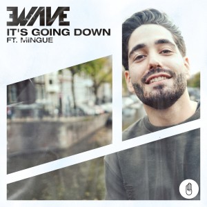 收聽EWAVE的It's Going Down歌詞歌曲