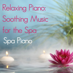 Spa Piano的專輯Relaxing Piano: Soothing Music for the Spa