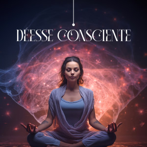 Album Déesse consciente (Éveil de la Kundalini, soins des yoni, yoga pour femmes et musique de spa) from Zone de la Musique de Yoga