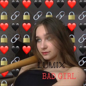Album Bad Girl (Explicit) from Lumix