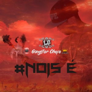 ดาวน์โหลดและฟังเพลง Gangster Chefe: #Nois É พร้อมเนื้อเพลงจาก L.O Cgpe