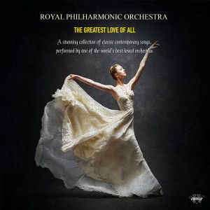 收聽Royal Philharmonic Orchestra的The Greatest Love of All歌詞歌曲