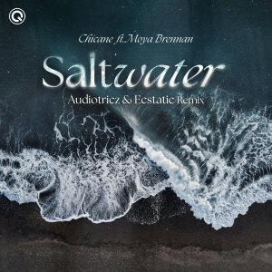 ดาวน์โหลดและฟังเพลง Saltwater (Audiotricz & Ecstatic Remix) พร้อมเนื้อเพลงจาก Chicane