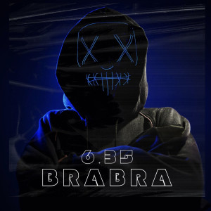 Listen to 6.35 (Explicit) song with lyrics from Brabra