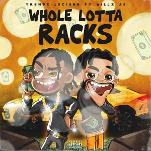 Album Whole Lotta Racks (Explicit) from Trendz Luciano