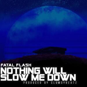 Album Nothing Will Slow Me Down (Explicit) from Fatal Flash