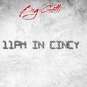 Listen to 11pm in Cincy (Explicit) song with lyrics from Big Gotti
