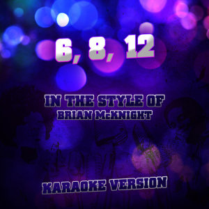ดาวน์โหลดและฟังเพลง 6, 8, 12 (In the Style of Brian Mcknight) [Karaoke Version] (Karaoke Version) พร้อมเนื้อเพลงจาก Ameritz Audio Karaoke