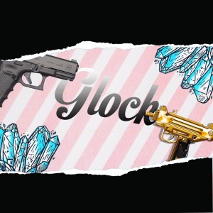 Glock (Explicit)