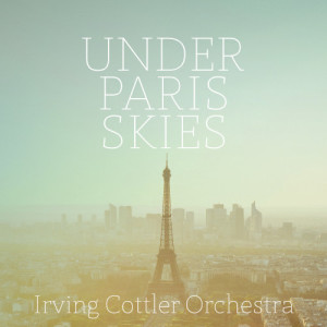 อัลบัม Under Paris Skies ศิลปิน Irving Cottler Orchestra