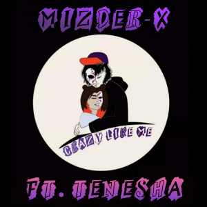收聽Mizder-X的Crazy Like Me歌詞歌曲
