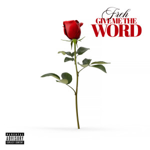 Listen to Give Me the Word (Explicit) song with lyrics from Freh