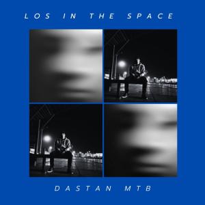 收聽DASTAN MTB的LOST IN THE SPACE歌詞歌曲