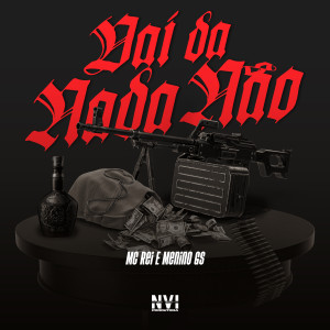 ดาวน์โหลดและฟังเพลง Vai da Nada Não (Explicit) พร้อมเนื้อเพลงจาก Mc Rei