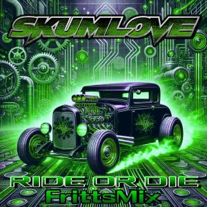 Skumlove的專輯Ride Or Die (Cheyne Fritts Remix FrittsMix)