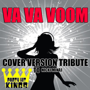 收聽Party Hit Kings的Va Va Voom (Cover Version Tribute to Nicki Minaj) (Explicit)歌詞歌曲