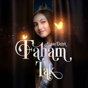 Dengarkan Faham Tak lagu dari Alyssa Dezek dengan lirik